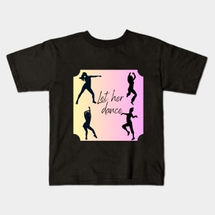 Let her dance. Woman who dances Kids T-Shirt